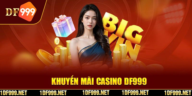 Cập nhật những sự kiện khuyến mãi Casino hấp dẫn nhất 2025 tại DF999