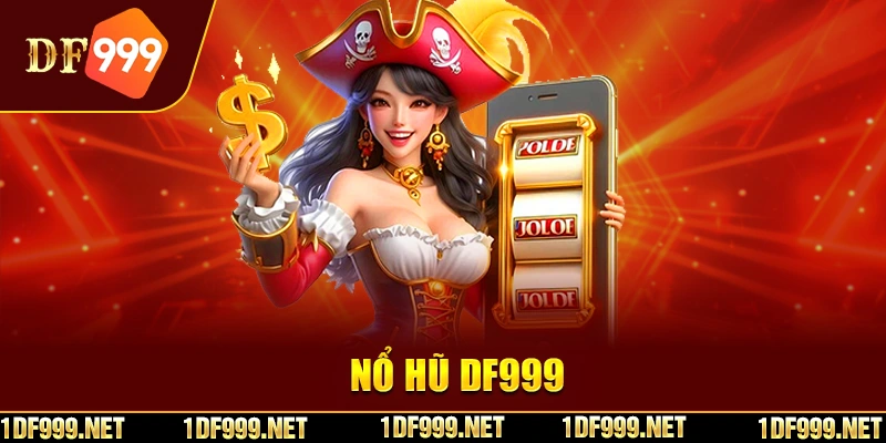 Chất lượng game nổ hũ tuyệt đỉnh do nhà cai DF999 mang lại