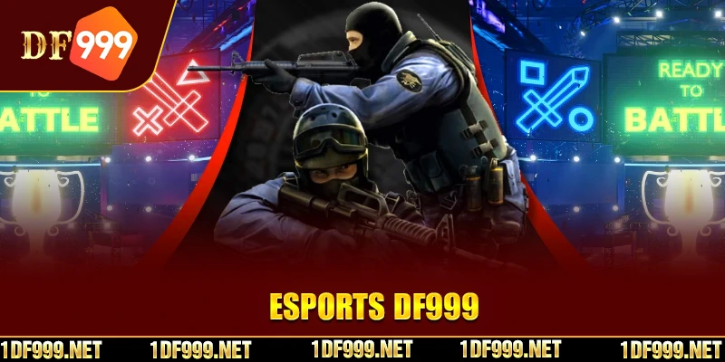 ESports DF999 là 1 trong những chuyên mục nổi bật của nhà cái