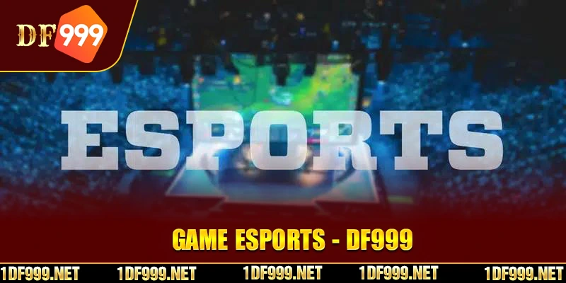 Những ưu điểm nổi trội có tại sảnh cược Esports của DF999