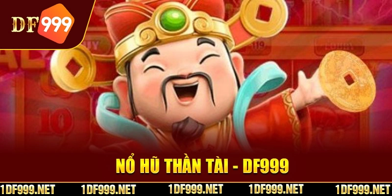 Giới thiệu chung về game nổ hũ Thần Tài DF999